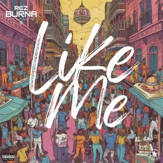 Like Me by Rez Burna