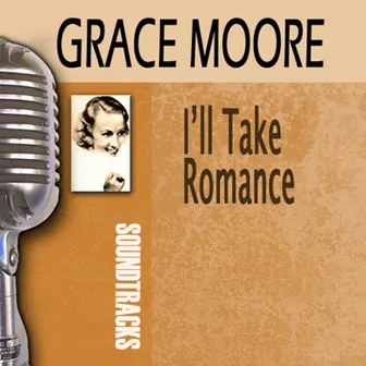 I'll Take Romance by Grace Moore