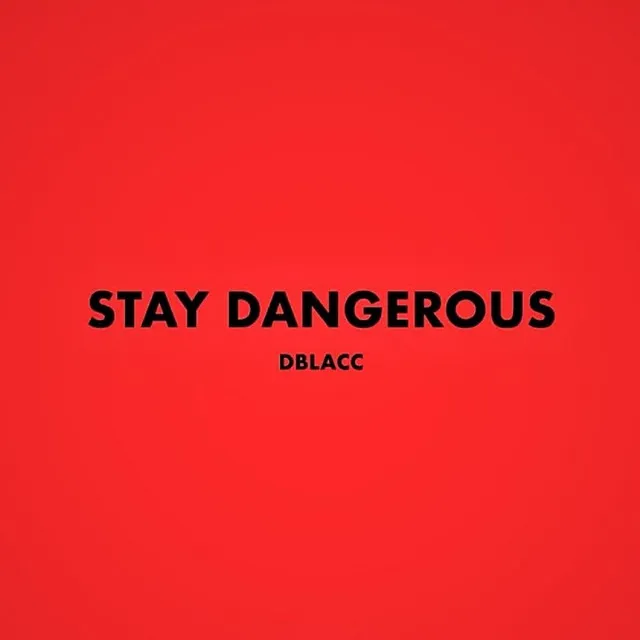 Stay Dangerous