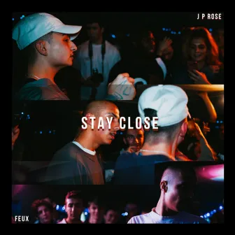 Stay Close by J P Rose