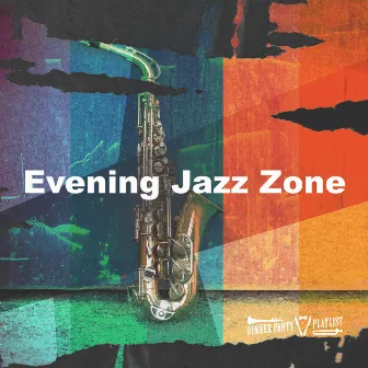 Evening Jazz Zone by Dinner Party Playlist