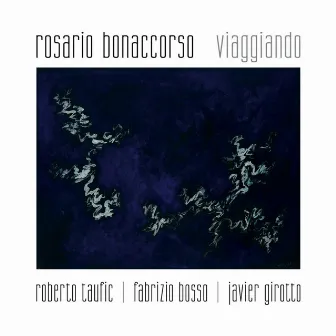 Viaggiando (feat. Roberto Taufic, Fabrizio Bosso, Javier Girotto) by Rosario Bonaccorso