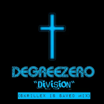 Division (Skrillex Is Saved Mix) by DegreeZero