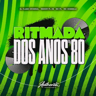 Ritmada dos Anos 80 by DJ FLASH ORIGINAL