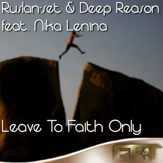 Leave To Faith Only by Deep Reason