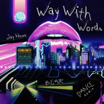 Way With Words (Dance Remix) by B.E.A.R