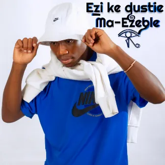 Ezi Ke Dustie by Ma-Ezeble