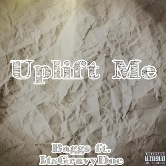 Uplift Me by Baggs