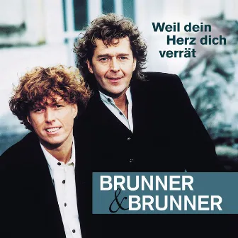 Weil dein Herz dich verrät by Brunner & Brunner