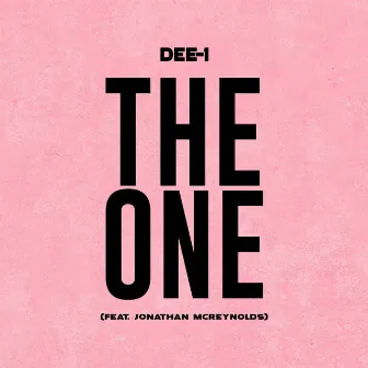 The One (feat. Jonathan McReynolds) by Dee-1