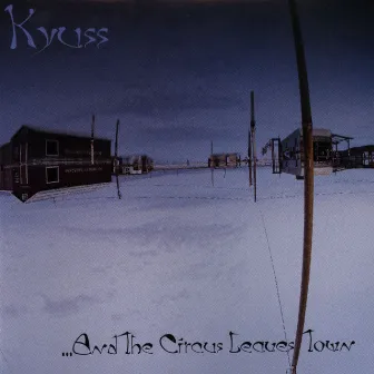 ...And the Circus Leaves Town by Kyuss