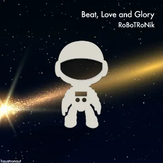 Beat, Love and Glory by Robotronik