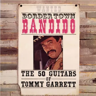 Bordertown Bandido by 50 Guitars of Tommy Garrett