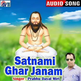 Satnami Ghar Janam by Prabhu Dayal Miri