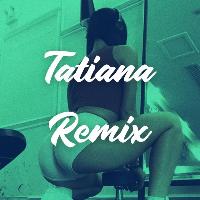 Tatiana - Remix