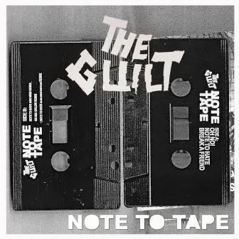 NOTE TO TAPE by The Guilt