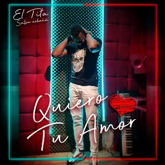 Quiero Tu Amor by El Tita Salsa Urbana