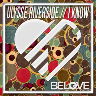 I Know by Ulysse Riverside