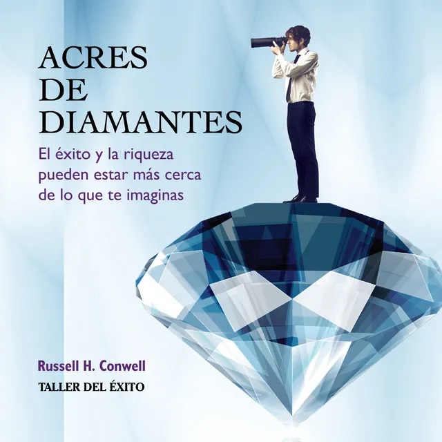 Acres de diamantes (El éxito y la riqueza pueden estar más cerca de lo que te imaginas)