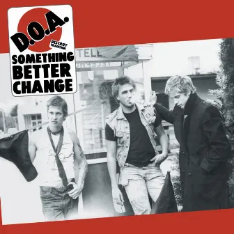 Something Better Change (Remastered) by D.O.A.