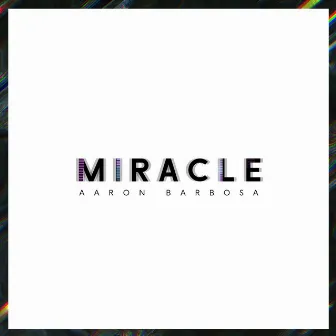 Miracle by Aaron Barbosa