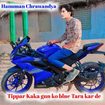 Tippar Kaka gun Ko blue tara kar de by 