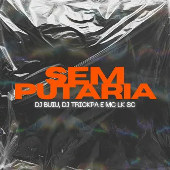 Sem Putaria by DJ BUIU