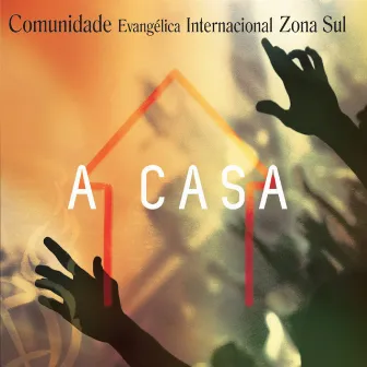 A Casa by Comunidade Evangélica Internacional da Zona Sul