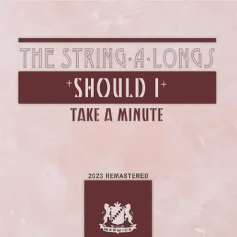 Should I / Take a Minute (2023 Remastered) by The String-A-Longs