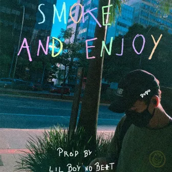 Smoke and Enjoy by Lil Boy no Beat