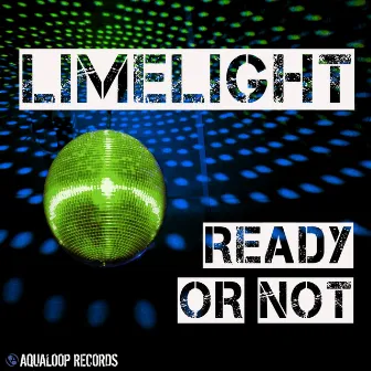 Ready or Not by Limelight