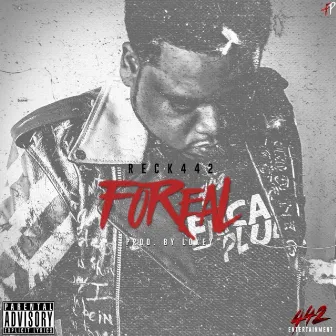 Foreal by Reck442