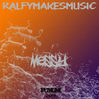 Messy by RalfyMakesMusic