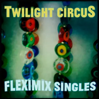 Fleximix Singles by Twilight Circus