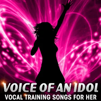 Voice of an Idol - Vocal Training Songs for Her by Pitch Perfect