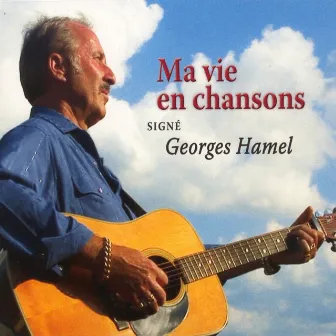 Ma vie en chansons Signé Georges Hamel by Georges Hamel