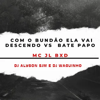 Com o Bundão Ela Vai Descendo Vs Bate Papo by DJ ALYSON SJM