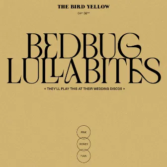 Bedbug Lullabites by The Bird Yellow