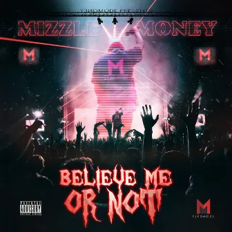 Believe Me Or Not by Mizzle Money