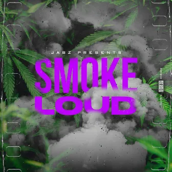 Smoke Loud by Jabz