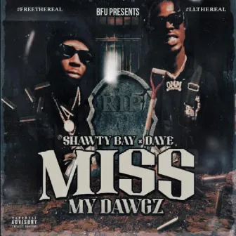 Miss My Dawgz by Shawty-Bay