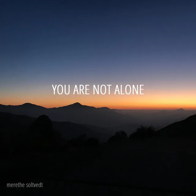 You Are Not Alone