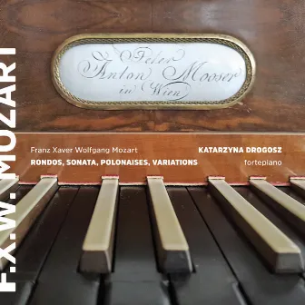 F.X. Mozart: Fortepiano Works by Franz Xaver Wolfgang Mozart