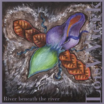 River Beneath The River by Lois V Vierk