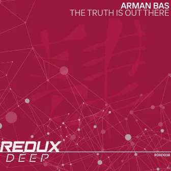 The Truth Is Out There by Arman Bas