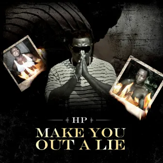 Make You out a Lie by HP