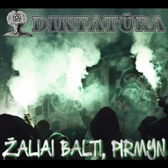 Žaliai Balti, Pirmyn! by Diktatūra