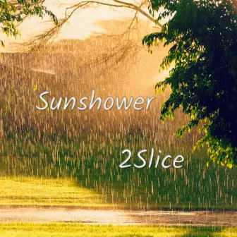 Sunshower by 2Slice