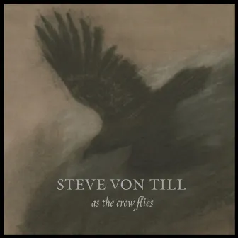 As the Crow Flies by Steve Von Till