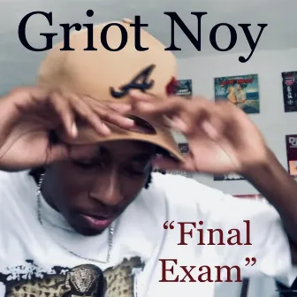 Final Exam by Griot Noy